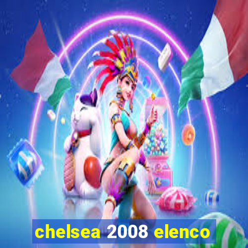 chelsea 2008 elenco